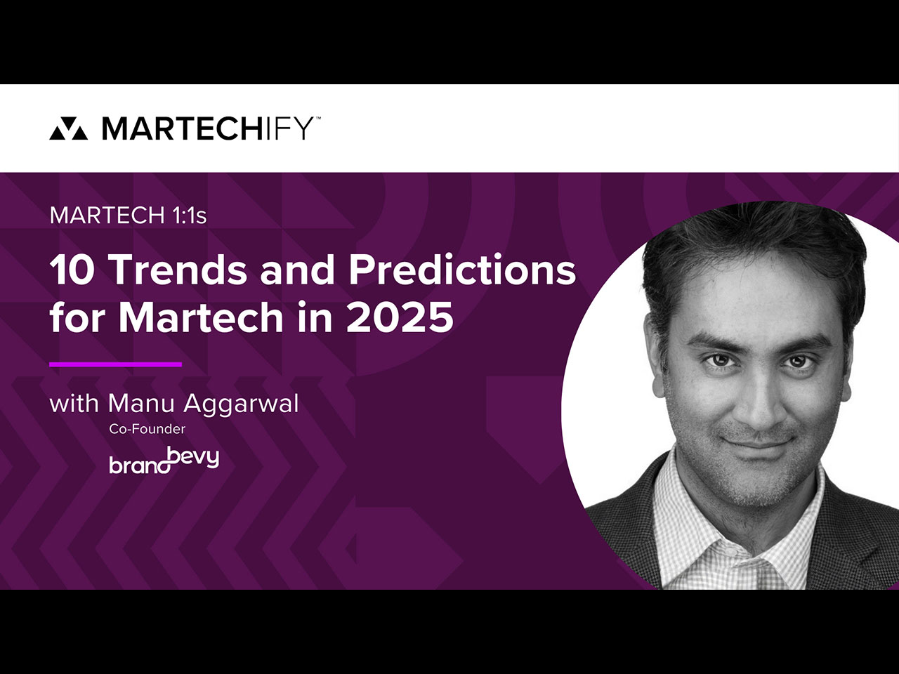 10 Trends and Predictions for Martech in 2025 with Manu Aggarwal